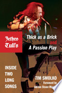 Jethro Tull's Thick as a brick and A passion play : inside two long songs /