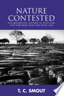 Nature contested : environmental history in Scotland and Northern England since 1600 / T.C. Smout.