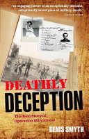 Deathly deception : the real story of Operation Mincemeat /