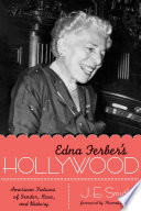 Edna Ferber's Hollywood : American fictions of gender, race, and history / J.E. Smyth ; foreword by Thomas Schatz.