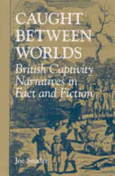 Caught between worlds : British captivity narratives in fact and fiction /