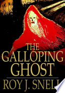 The galloping ghost : a mystery story for boys /