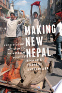 Making new Nepal : from student activism to mainstream politics /