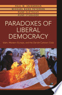 Paradoxes of liberal democracy : Islam, Western Europe, and the Danish cartoon crisis /