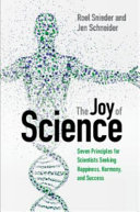 The joy of science : seven principles for scientists seeking happiness, harmony, and success /