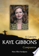 Kaye Gibbons : a literary companion / Mary Ellen Snodgrass.