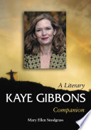 Kaye Gibbons : a literary companion /
