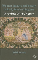 Women, beauty and power in early modern England : a feminist literary history / Edith Snook.