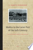 Mekka in the latter part of the 19th century : daily life, customs and learning. The Moslims of the East-Indian Archipelago /