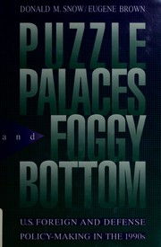 Puzzle palaces and Foggy Bottom : U.S. foreign and defense policy-making in the 1990s / Donald M. Snow, Eugene Brown.