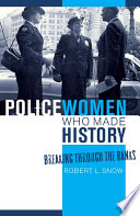 Policewomen who made history : breaking through the ranks /