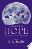 Handbook of hope : theory, measures & applications / editor, C.R. Snyder.