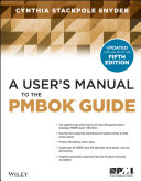 A user's manual to the PMBOK guide-- fifth edition Cynthia Stackpole Snyder.