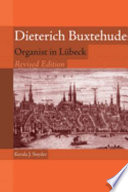Dieterich Buxtehude : organist in Lübeck / Kerala J. Snyder.