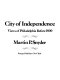 City of independence : views of Philadelphia before 1800 / Martin P. Snyder.