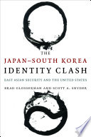 The Japan-South Korea identity clash : East Asian security and the United States /