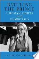 Battling the Prince : a Woman Fights for Democracy.