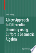 A new approach to differential geometry using Clifford's geometric algebra /
