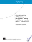 Estimating the cost of administering the Department of Defense Small Business Innovation Research (SIBR) program /