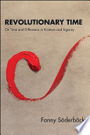 Revolutionary time : on time and difference in Kristeva and Irigaray / Fanny Söderbäck.