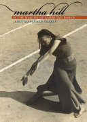 Martha Hill and the making of American dance / Janet Mansfield Soares.