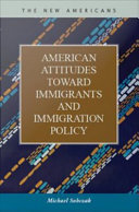 American Attitudes toward Immigrants and Immigration Policy.