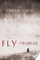 The fly-truffler : a novel /