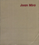 Joan Miró / by James Thrall Soby ; [organized by] the Museum of Modern Art, New York.