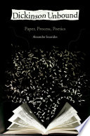 Dickinson unbound : paper, process, poetics / Alexandra Socarides.
