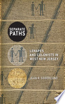 Separate paths : Lenapes and colonists in West New Jersey /