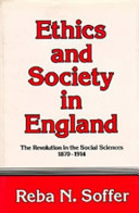 Ethics and society in England : the revolution in the social sciences, 1870-1914 /