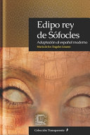 Edipo rey de Sofocles : adaptacion al espanol moderno / adaptacion de Maria de los ngeles Linares.