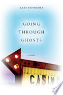 Going through ghosts : a novel /