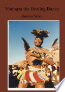 Vimbuza the healing dance of Northern Malawi / Boston Soko.