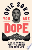 You Are Dope : Let the Power of Positive Energy into Your Life.