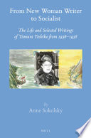 From new woman writer to socialist : the life and selected writings of Tamura Toshiko from 1936-1938 /