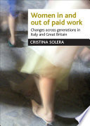 Women in and out of paid work : changes across generations in Italy and Britain /