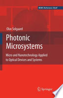 Photonic microsystems : micro and nanotechnology applied to optical devices and systems /