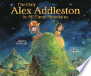 The only Alex Addleston in all these mountains /