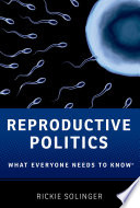 Reproductive politics : what everyone needs to know /