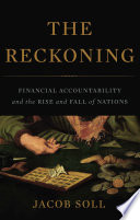 The reckoning : financial accountability and the rise and fall of nations /