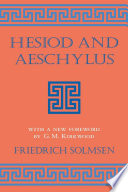 Hesiod and Aeschylus / by Friedrich Solmsen ; with a new foreword by G.M. Kirkwood.