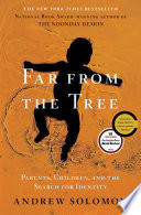 Far from the tree : parents, children and the search for identity /