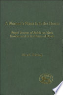 A woman's place is in the house : royal women of Judah and their involvement in the House of David /