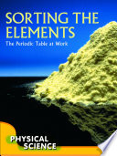 Sorting the elements : the periodic table at work /