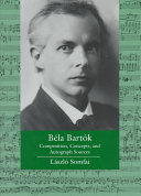 Béla Bartók : composition, concepts, and autograph sources / László Somfai.