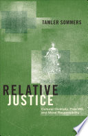 Relative justice : cultural diversity, free will, and moral responsibility.