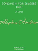 Sondheim for singers. 39 songs : songs in original keys for tenor and other Sondheim songs in suitable keys for tenor / Stephen Sondheim ; edited by Richard Walters.