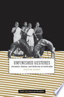 Unfinished gestures : devadāsīs, memory, and modernity in South India /