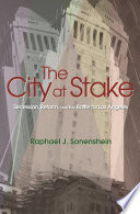 The city at stake : secession, reform, and the battle for Los Angeles : with a new afterword by the author /